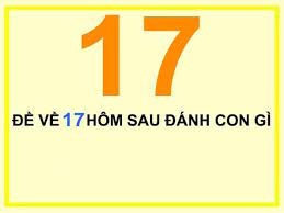 Đề về 17 hôm sau đánh con gì? Bật mí đáp án cho tân thủ