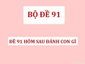 Đề về 91 hôm sau đánh con gì? Thống kê các con số may mắn