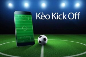 Kèo kick off (giao bóng trước): Hướng dẫn chi đặt cược hiệu quả